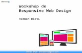 Workshop de Responsive Web Design Hernán Beati. Introducción al diseño web adaptable Objetivo: - Experimentar las técnicas que permiten adaptar los contenidos,