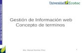 UNIVERSIDAD TECNOLÓGICA ECOTEC. ISO 9001:2008 Gestión de Información web Concepto de terminos Msc. Manuel Ramírez Pírez 1.