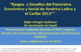 “Rasgos y Desafíos del Panorama Económico y Social de América Latina y el Caribe 2013”* Edgar Ortegón Quiñones (Ex funcionario de Cepal) Presentación realizada.