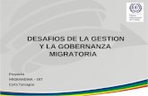 Proyecto MIGRANDINA – OIT Carla Tamagno DESAFIOS DE LA GESTION Y LA GOBERNANZA MIGRATORIA.