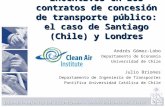 Estructura de incentivos en los contratos de concesión de transporte público: el caso de Santiago (Chile) y Londres Andrés Gómez-Lobo Departamento de Economía.