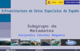 Consejo Superior Geográfico IDEE 1 2008-05-13 Reunión GTIDEE Palma de Mallorca Subgrupo de Metadatos Alejandra Sánchez Maganto.