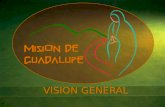 VISION GENERAL. UBICACION Misión de Guadalupe VISION GENERAL.