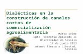 Dialécticas en la construcción de canales cortos de comercialización agroalimentaria Marta Soler Dpto. Economía Aplicada II Universidad de Sevilla 17 de.