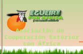 1. 2 EGUEIRE nace en 2009 para cooperar al desarrollo de África y particularmente en Costa de Marfil. 3.