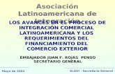 Asociación Latinoamericana de Integración LOS AVANCES EN EL PROCESO DE INTEGRACIÓN COMERCIAL LATINOAMERICANA Y LOS REQUERIMIENTOS DEL FINANCIAMIENTO DEL.