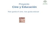 Proyecto Cine y Educación Nos gusta el cine, nos gusta educar.