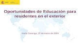 Oportunidades de Educación para residentes en el exterior Santo Domingo, 22 de enero de 2009.
