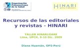 Recursos de las editoriales y revistas - HINARI TALLER HINARI/OARE Lima, UPCH, 9-10 Dic. 2009 Diana Huamán, OPS-Perú.