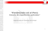 1 “Feminicidio en el Perú : Estudio de expedientes judiciales” Adjuntía para los Derechos de la Mujer.
