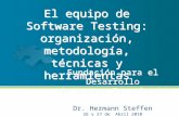 Dr. Hermann Steffen | Las Pruebas en el Desarrollo de Software | Seminario FUNTEC – Buenos Aires, Abril 2010 Fundación para el Desarrollo de Nuevas Tecnologías.
