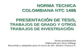 NORMA TECNICA COLOMBIANA NTC 1486 PRESENTACIÓN DE TESIS, TRABAJOS DE GRADO Y OTROS TRABAJOS DE INVESTIGACIÓN Sexta actualización Elaborada por Dora Gallego.
