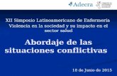 Abordaje de las situaciones conflictivas Abordaje de las situaciones conflictivas XII Simposio Latinoamericano de Enfermería Violencia en la sociedad y.
