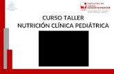 - - CURSO TALLER NUTRICIÓN CLÍNICA PEDIÁTRICA FACULTAD DE SALUD ESCUELA DE MEDICINA DEPARTAMENTO DE PEDIATRÍA Gastroenterología y nutrición.