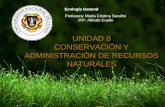 Ecología General Profesora: María Cristina Serafini JTP: Alfredo Cuello UNIDAD 8 CONSERVACIÓN Y ADMINISTRACIÓN DE RECURSOS NATURALES.