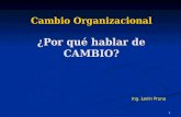 6 Cambio Organizacional ¿Por qué hablar de CAMBIO? Ing. Lenin Pruna.