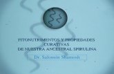 FITONUTRIMENTOS Y PROPIEDADES CURATIVAS DE NUESTRA ANCESTRAL SPIRULINA Dr. Salomón Shamosh.