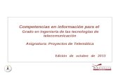 Competencias en información para el Grado en Ingeniería de las tecnologías de telecomunicación Asignatura: Proyectos de Telemática Edición de octubre de.