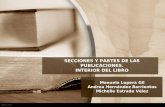 SECCIONES Y PARTES DE LAS PUBLICACIONES. INTERIOR DEL LIBRO Manuela Lopera Gil Andrea Hernández Barrientos Michelle Estrada Vélez.