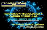 INNOVACION TECNOLOGICA Y CAMBIO CURRICULAR M.Sc. JOSE ROBERTO ALEGRIA COTO Jefe Depto. de Desarrollo Científico y Tecnológico FACULTAD DE QUÍMICA Y FARMACIA.