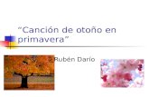 “Canción de otoño en primavera” Rubén Darío. Era de Nicaragua Desarolla poesía moderna nuevas e inusitadas métricas una renovación completa de la lírica.