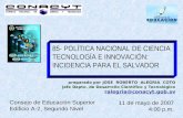 85- POLÍTICA NACIONAL DE CIENCIA TECNOLOGÍA E INNOVACIÓN: INCIDENCIA PARA EL SALVADOR preparado por JOSE ROBERTO ALEGRIA COTO Jefe Depto. de Desarrollo.