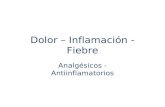 Dolor – Inflamación - Fiebre Analgésicos - Antiinflamatorios.
