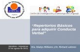 Dra. Gladys Williams y Dr. Richard Laitinen Mendoza - Argentinao 22 de agosto de 2015, “ Repertorios Básicos para adquirir Conducta Verbal”