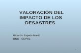 1 VALORACIÓN DEL IMPACTO DE LOS DESASTRES Ricardo Zapata Martí ONU - CEPAL.