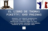 EL LIBRO DE THOMAS PIKETTY: 649 PAGINAS Piketty: un liberal progresista igualitario, admirador de la Piketty: un liberal progresista igualitario, admirador.