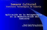 Semana Cultural Instituto Tecnológico de Cuautla Aplicación de la Reingeniería en la Modernización del Gobierno Miguel Angel Machuca Cervantes Director.