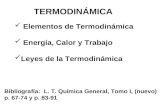 TERMODINÁMICA Elementos de Termodinámica Energía, Calor y Trabajo Leyes de la Termodinámica Bibliografía: L. T. Química General, Tomo I, (nuevo) p. 67-74.