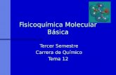 Fisicoquímica Molecular Básica Tercer Semestre Carrera de Químico Tema 12.