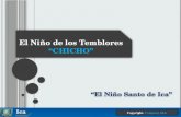 El Niño de los Temblores “CHICHO” “El Niño Santo de Ica” Copyright. Company I&A IcaIca.