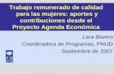 1 Trabajo remunerado de calidad para las mujeres: aportes y contribuciones desde el Proyecto Agenda Económica Lara Blanco Coordinadora de Programas, PNUD.