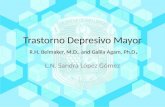 Trastorno Depresivo Mayor R.H. Belmaker, M.D., and Galila Agam, Ph.D. L.N. Sandra López Gómez.
