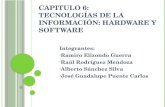 C APITULO 6: TECNOLOGÍAS DE LA INFORMACIÓN : HARDWARE Y SOFTWARE Integrantes: Ramiro Elizondo Guerra Raúl Rodríguez Mendoza Alberto Sánchez Silva José.