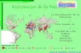 La Distribución de la Población Esta basada en: Calidad de vida Trabajo Clima Educación Tecnología Menos de 1 De 50 a 100Mas de 100De 10 a 50De 1 a 10.