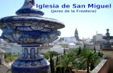 Iglesia de San Miguel (Jerez de la Frontera). Desde la Plaza del Arenal hacia el sur, se descubre la esbelta torre de la iglesia de San Miguel. Su construcción,