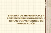 SISTEMA DE REFERENCIAS Y ASIENTOS BIBLIOGRÁFICOS Y OTRAS CONVENCIONES DE PUBLICACIÓN.