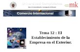 Tema 12 : El Establecimiento de la Empresa en el Exterior. Comercio Internacional.