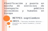 Planificación y puesta en marcha de servicios de transporte público accesibles y humanos en Europa METPEX-septiembre 2015.- Bernardo Hernández Bataller.-