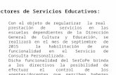 Directores de Servicios Educativos: Con el objeto de regularizar la real prestación de servicios en las escuelas dependientes de la Dirección General de.