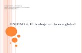 UNIDAD 4: El trabajo en la era global Colegio SSCC – Providencia Sector: Historia, Geografía y Cs. Sociales Nivel: IVº Medio (PC)