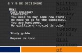8 Y 9 DE DICIEMBRE Hoy: Para Empezar: translate: 1) You need to buy some new books. 2) We need to go to the bookstore. 3) You are handsome. 4) My girlfriend.