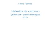 Ficha Teórico Hidratos de carbono Química III – Química Biológica 2015.