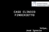 CASO CLINICO FINOCHIETTO Volpe, José Ignacio. Motivo de Internación Paciente sexo femenino de 83 años de edad Internada el 4/2/15 por fractura de cadera.