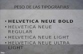 PESO DE LAS TIPOGRAFIAS HELVETICA NEUE BOLD HELVETICA NEUE REGULAR HELVETICA NEUE LIGHT HELVETICA NEUE ULTRA LIGHT.