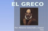 Por: Melanía Gotschalk y Isabel Gay. El Greco nació en mil quienientos cuarenta y uno en Crete. Se llamaba El Greco, pero su nombre real fue Domenikos.