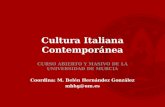 Cultura Italiana Contemporánea CURSO ABIERTO Y MASIVO DE LA UNIVERSIDAD DE MURCIA Coordina: M. Belén Hernández González mbhg@um.es.